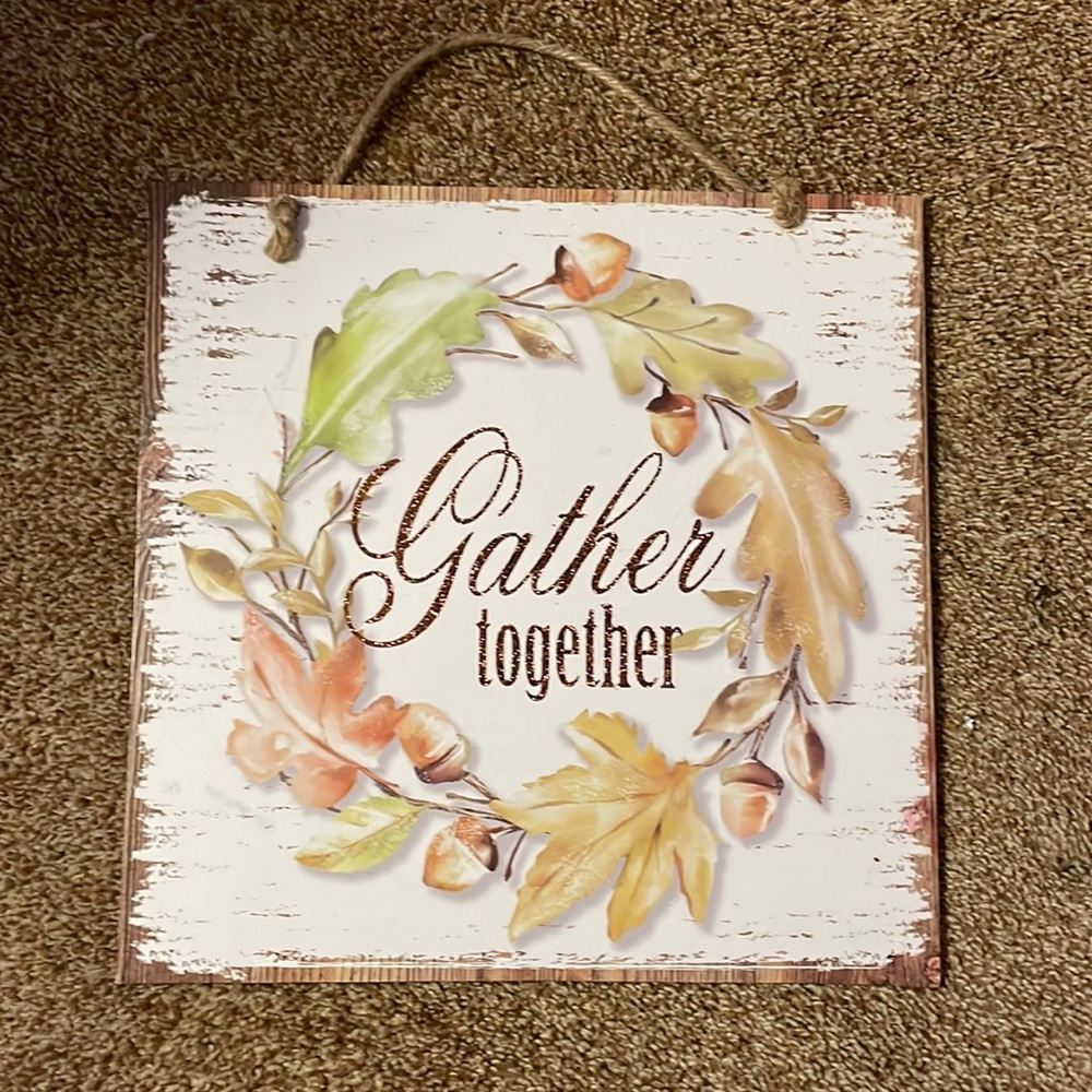 Thanksgiving “Gather Together “ square sign